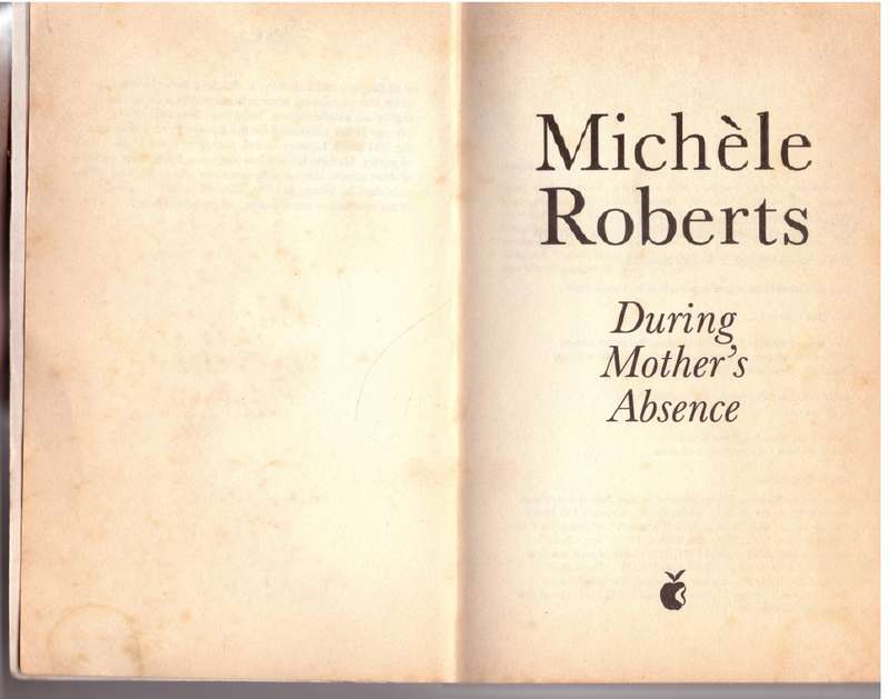 During Mother's Absence - Michèle Roberts