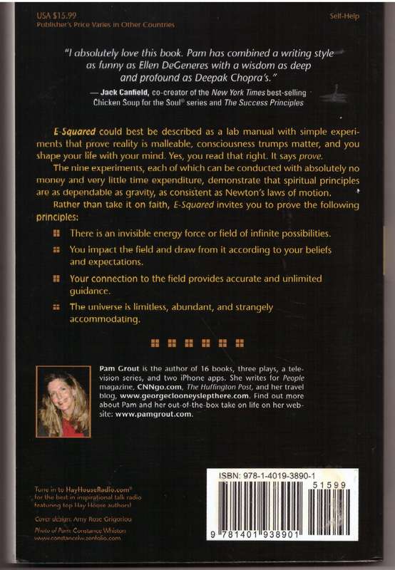E-Squared: Energy Experiments That Prove Your Thoughts Create Your Reality - Pam Grout