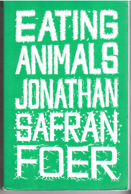 Eating Animals - Jonathan Safran Foer