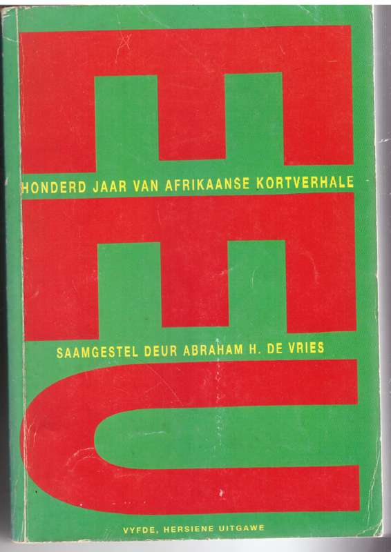 Eeu: honderd jaar van Afrikaanse kortverhale -- Abraham H. De Vries [Samesteller]