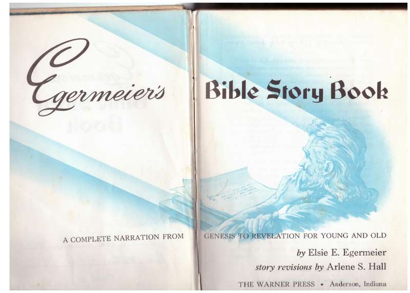 Egermeier's Bible Story Book: From Genesis to Revelation for Young and Old --  Elsie E. Egermeier
