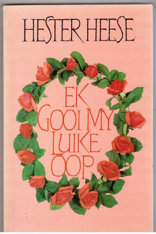 Ek gooi my luike oop -- Hester Heese