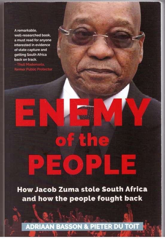 Enemy of the people: How Jacob Zuma stole South Africa - Adrian Basson, Pieter du Toit