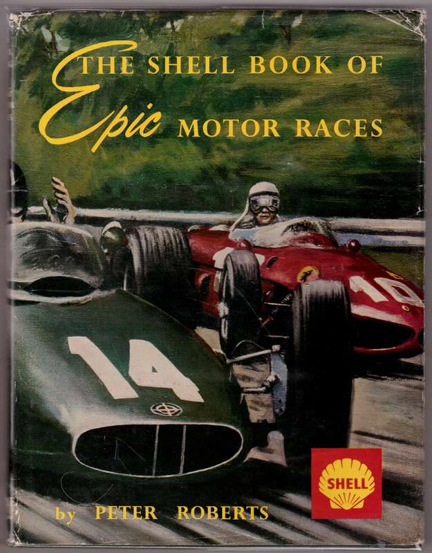 The Shell Book of Epic Motor Races  --  Peter Roberts