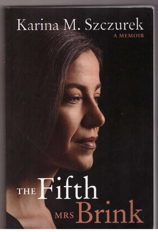The Fifth Mrs Brink: A Memoir - Karina M. Szczurek