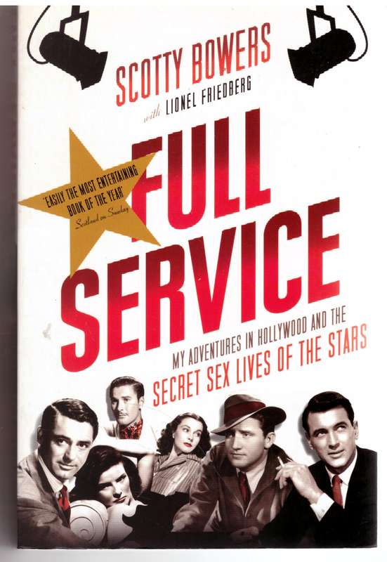Full Service: My Adventures in Hollywood and the Secret Sex Lives of the Stars - Scotty Bowers