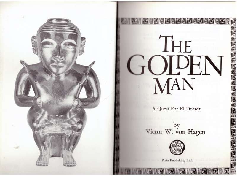 The Golden man: A quest for El Dorado  -- Victor W. von Hagen