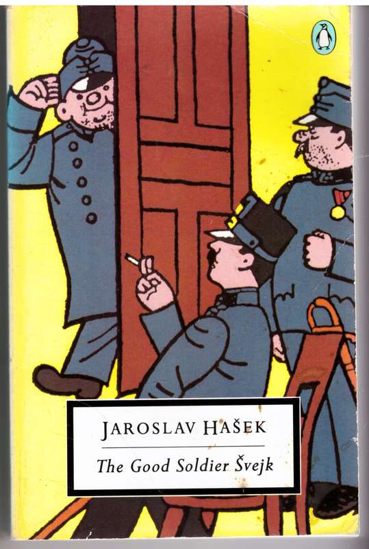 The Good Soldier Svejk: And His Fortunes in the World War - Jaroslav Hasek