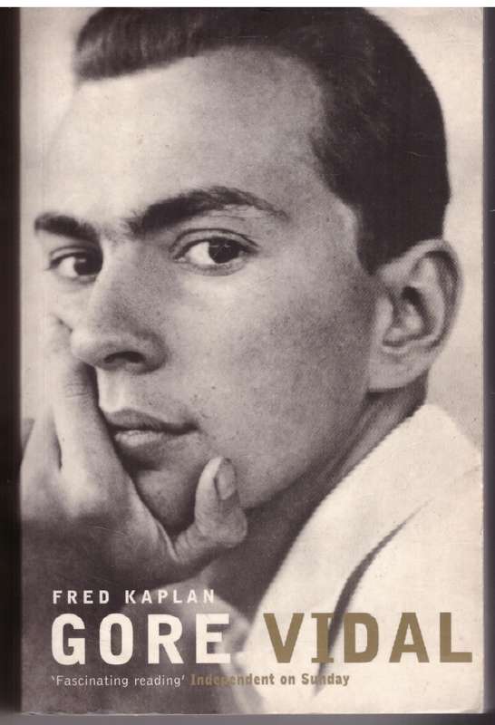 Gore Vidal: A Biography -- Fred Kaplan