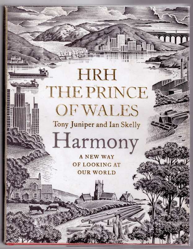 Harmony: A New Way of Looking at Our World -- Charles HRH The Prince of Wales, Tony Juniper