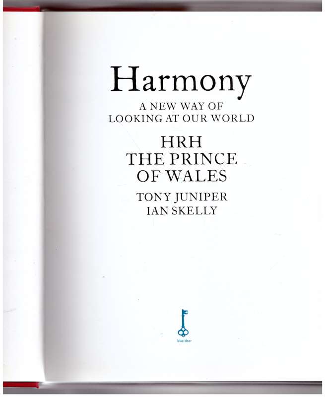 Harmony: A New Way of Looking at Our World -- Charles HRH The Prince of Wales, Tony Juniper