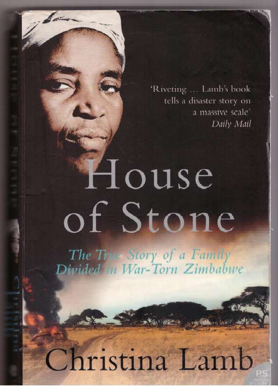 House of Stone: The True Story of a Family Divided in War-torn Zimbabwe - Christina Lamb