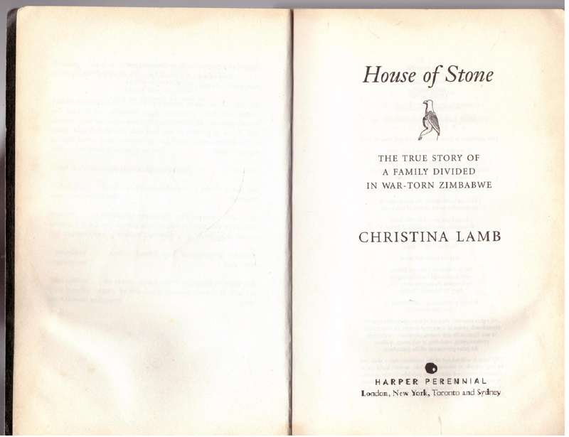 House of Stone: The True Story of a Family Divided in War-torn Zimbabwe - Christina Lamb