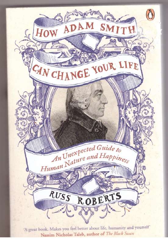 How Adam Smith Can Change Your Life - Russ Roberts