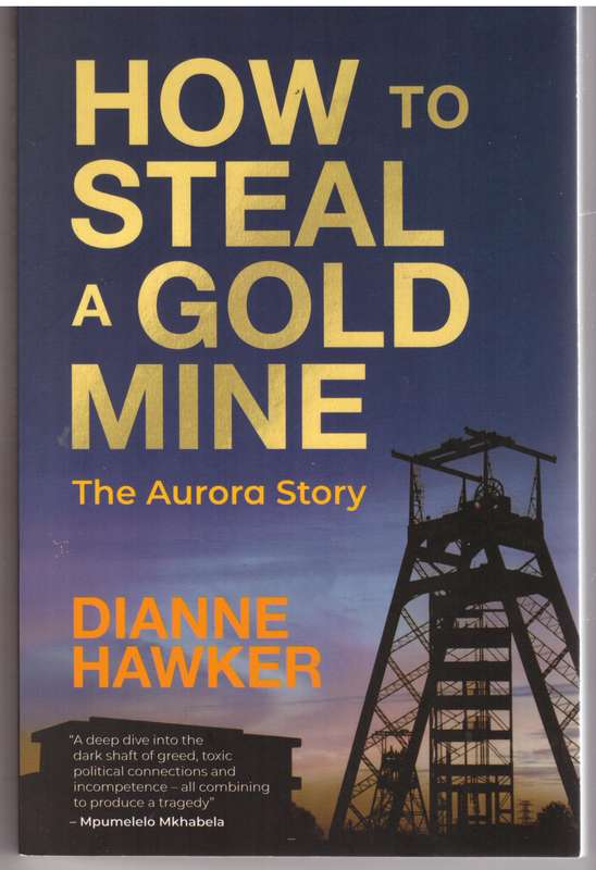 How To Steal A Gold Mine: The Aurora Story  --  Dianne Hawker