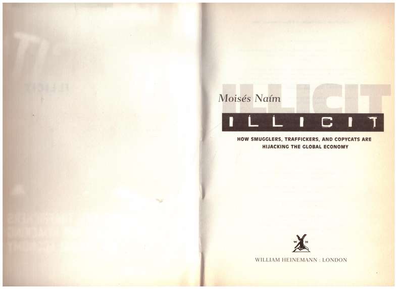 Illicit: How Smugglers, Traffickers, & Copycats are Hijacking the Global Economy - Moisés Naím