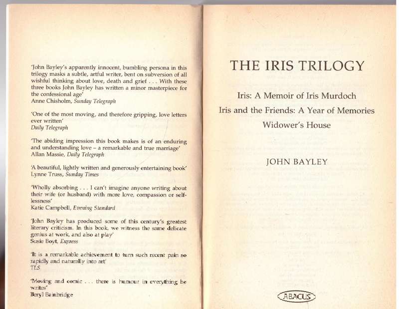 The Iris Trilogy: 'Iris', 'Iris and the Friends', 'Widower's House  -- John Bayley