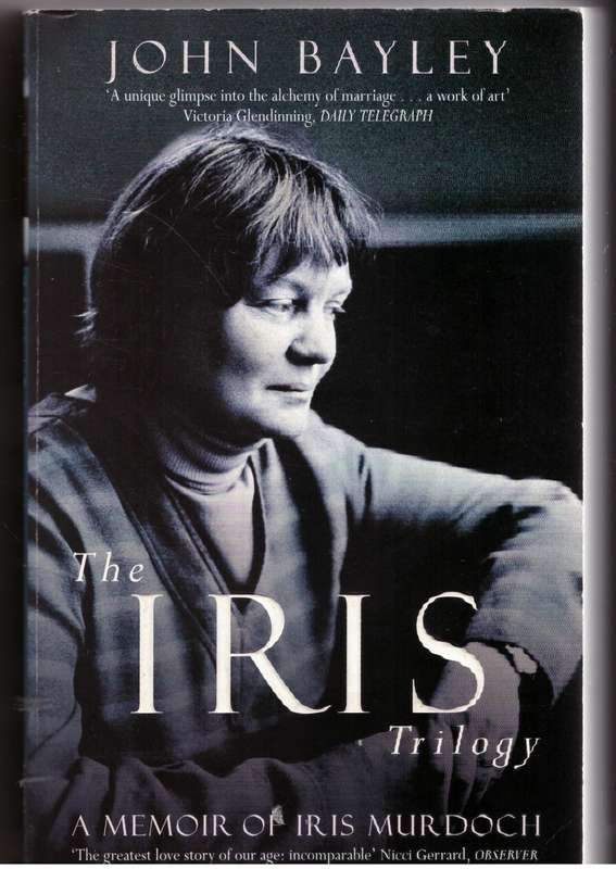The Iris Trilogy: 'Iris', 'Iris and the Friends', 'Widower's House  -- John Bayley