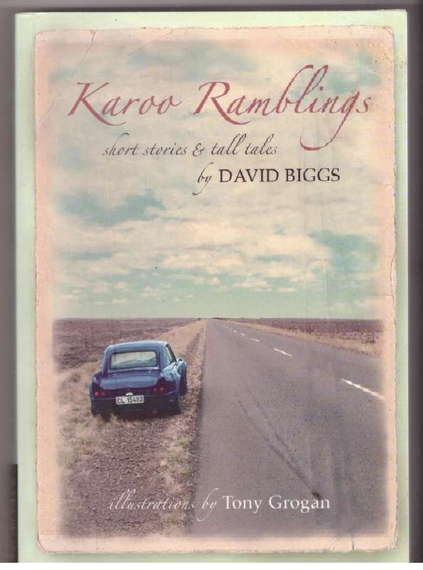 Karoo Ramblings: Short Stories and Tall Tales -David Biggs, Illustrated by Tony Grogan