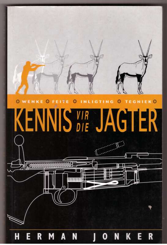 Kennis Vir Die Jagter: Wenke, Feite, Inligting, Tegniek - Herman Jonker