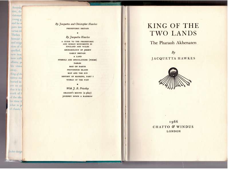 King of the Two Lands: The Pharaoh Akhenaten  -- Jacquetta Hawkes