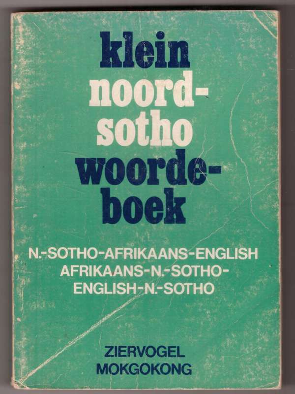 Klein Noord-Sotho woordeboek: N.-Sotho--Afrikaans--English, Afrikaans --N.-Sotho, English--N.-Sotho
