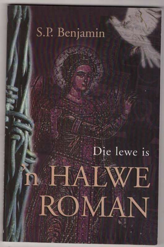Die Lewe is `n halwe roman -- S. P. Benjamin