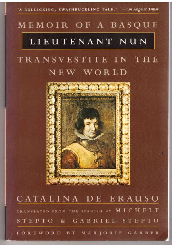 Lieutenant Nun: Memoir of a Basque Transvestite in the New World - Catalina De Erauso