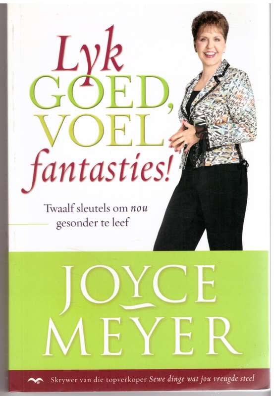 Lyk Goed, Voel Fantasties! - Joyce Meyer