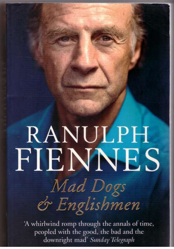 Mad Dogs and Englishmen: An Expedition Round My Family  --  Ranulph Fiennes