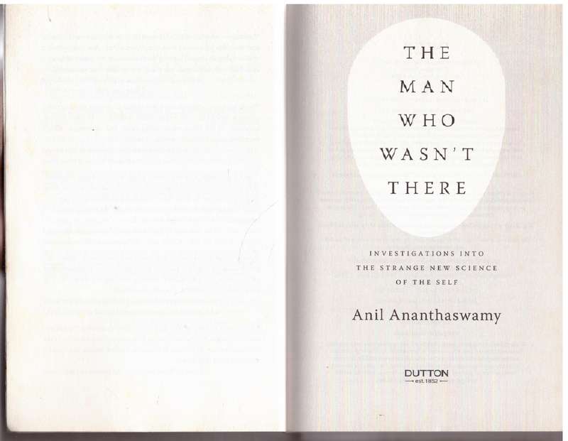 The Man Who Wasn't There: Tales from the Edge of the Self - Anil Ananthaswamy