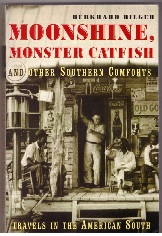 Moonshine, monster catfish, and other southern comforts - Burkhard Bilger