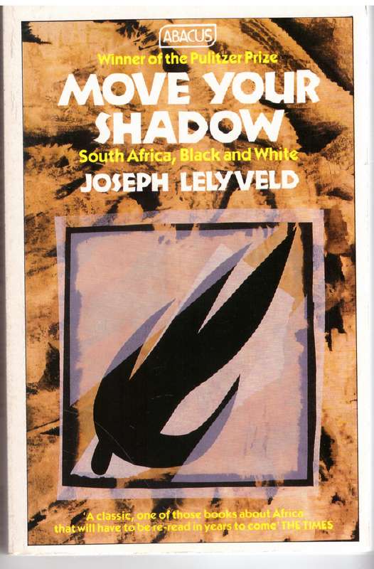 Move Your Shadow: South Africa, Black and White -  Joseph Lelyveld