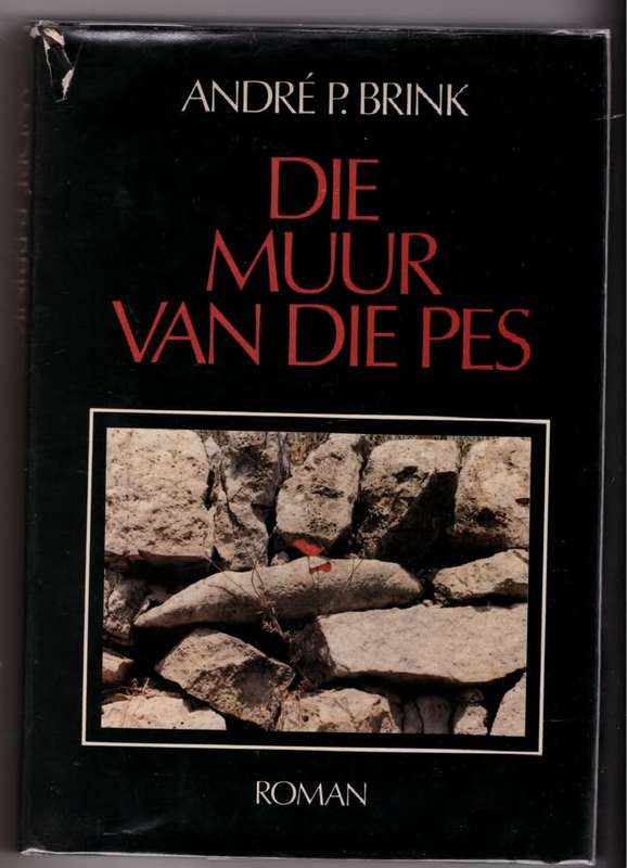 Die Muur van die Pes -- André P. Brink * 1ste Uitgawe *