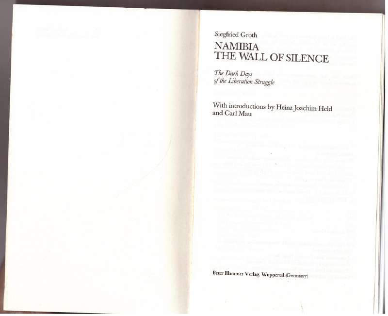 Namibia, the Wall of Silence: The Dark Days of the Liberation Struggle - Siegfried Groth