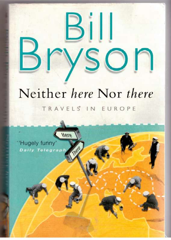 Neither Here Nor There: Travels in Europe -- Bill Bryson