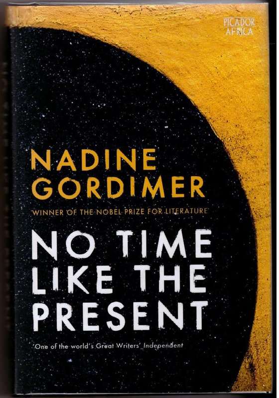 No Time Like the Present: A Novel -- Nadine Gordimer