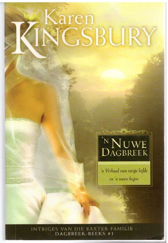 'n Nuwe Dagbreek:  Dagbreek 1  --  Karen Kingsbury