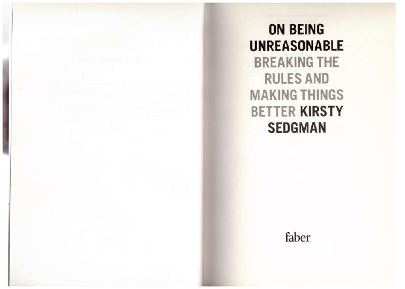 On Being Unreasonable: Breaking the Rules and Making Things Better - Kirsty Sedgman