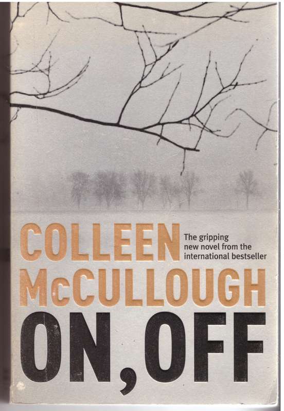 On, Off: A Novel  --  Colleen McCullough