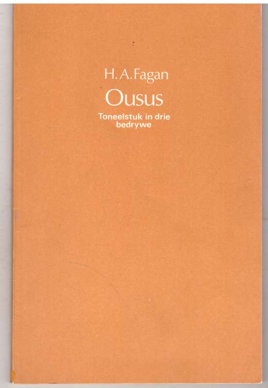Ousus: toneelstuk in drie bedrywe -- H. A. Fagan