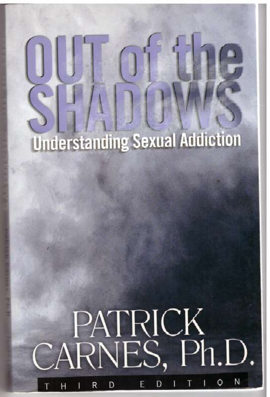 Out of the Shadows: Understanding Sexual Addiction - Patrick Carnes
