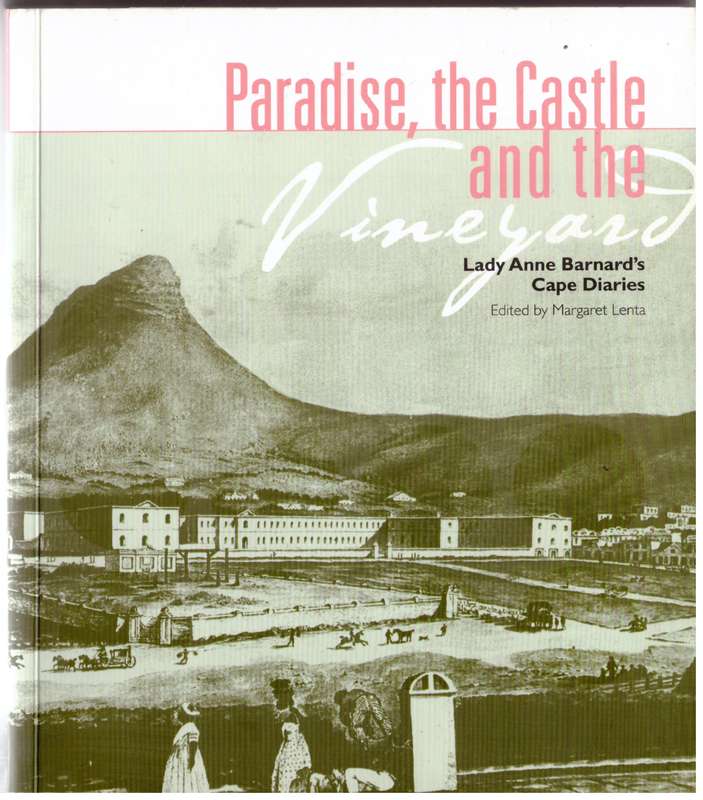 Paradise, the Castle and the Vineyard: Lady Anne Barnard's Cape Diaries - Margaret Lenta [Editor]