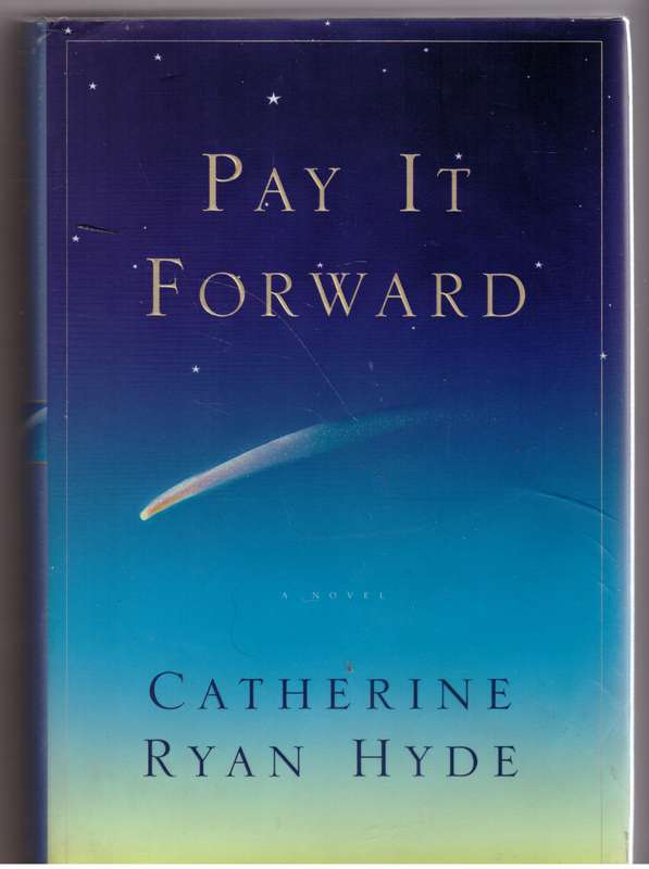 Pay it forward : a novel  --  Catherine Ryan Hyde
