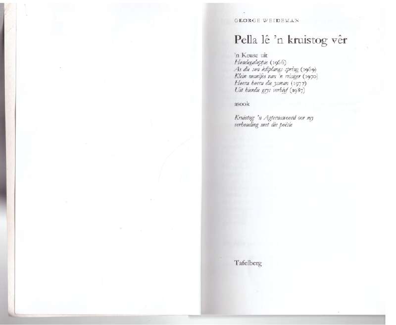 Pella lê 'n kruistog vêr: 'n Keuse Uit Sy poësie 1966-1987 -- George Weideman