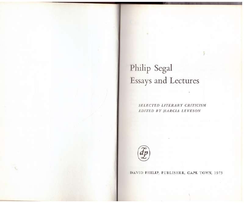 Philip Segal: essays and lectures: selected literary criticism - Marcia Leveson [Editor]