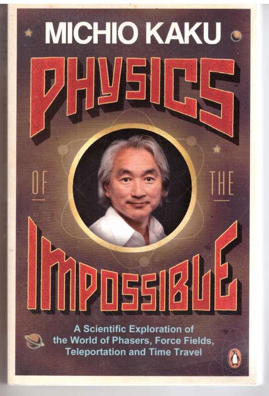 Physics of the Impossible - Michio Kaku