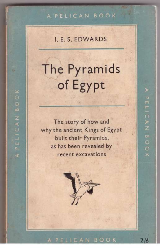 The Pyramids of Egypt -- I. E. S. Edwards