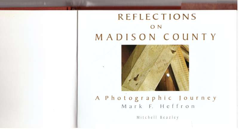 Reflections of Madison County: A Visual Journey  --  Mark F. Heffron