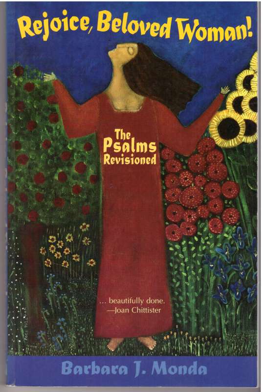 Rejoice, Beloved Woman!: The Psalms Revisioned - Barbara J. Monda